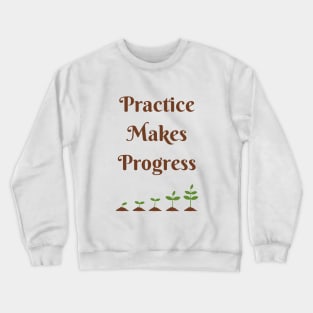 Practice Makes Progress Crewneck Sweatshirt